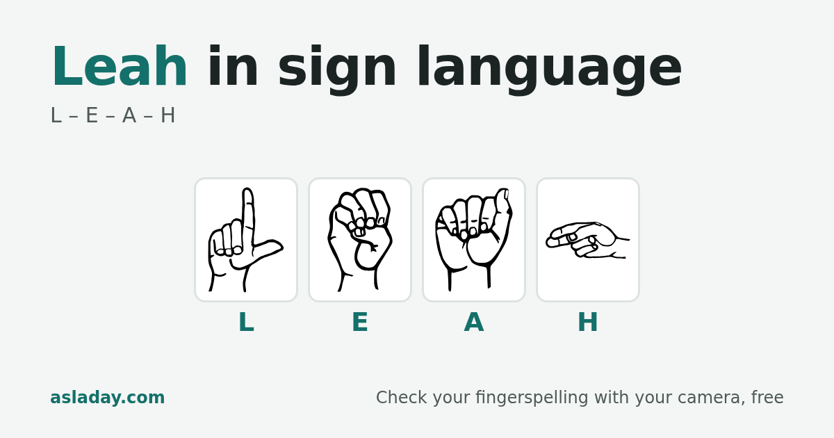 Leah in sign language: L, E, A, H